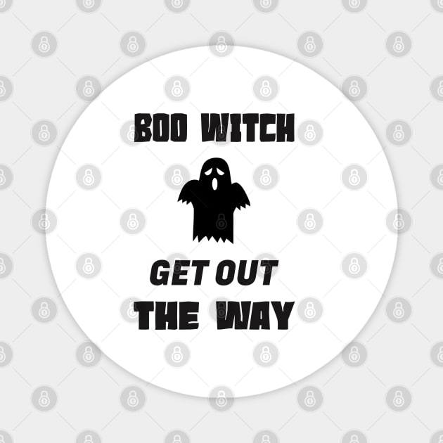 Boo Witch Get Out Da Way Magnet by kirayuwi